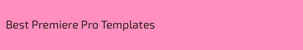 Best Premiere Pro Templates